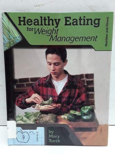 Healthy Eating for Weight Management (Nutrition and Fitness for Teens)