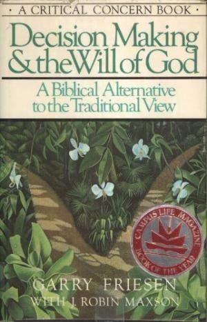 Decision Making and the Will Of God: A Biblical Alternative to the ...
