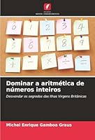 Dominar a aritmética de números inteiros: Desvendar os segredos das Ilhas Virgens Britânicas (Portuguese Edition) 6203902691 Book Cover
