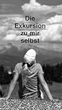 Die Exkursion zu mir selbst