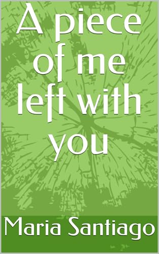 A piece of me left with you (English Edition)