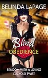 Blind Obedience: FemDom with a Loving Cuckold Twist