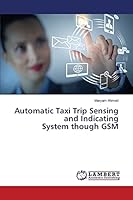 Automatic Taxi Trip Sensing and Indicating System though GSM 3659689874 Book Cover