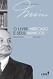  O Livre-Mercado e Seus Inimigos - Pseudociencia Socialismo e Inflacao (Em Portugues do Brasil)