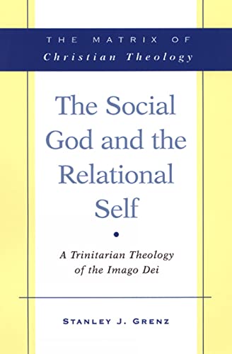 The Social God and the Relational Self: A Trinitarian Theology of the Imago Dei