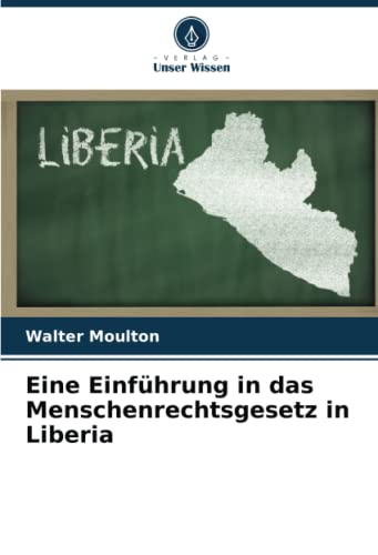Eine Einführung in das Menschenrechtsgesetz in Liberia: DE