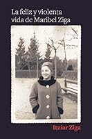 Feliz y Violenta Vida de Maribel Ziga 841537366X Book Cover