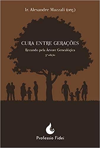 Cura Entre Gera&ccedil;&otilde;es. Rezando Pela &Aacute;rvore Geneal&oacute;gica