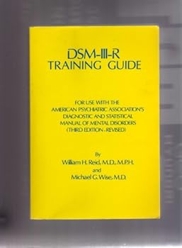 Paperback DSM-III-R TRAINING GUIDE: FOR USE WITH THE AMERICAN PSYCHIATRIC ASSOCIATION'S DIAGNOSTIC AND STATISTICAL MANUAL OF MENTAL DISORDERS (THIRD EDITION - REVISED) Book
