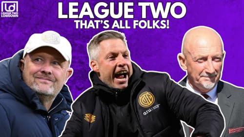 Going Out In STYLE!! - League Two Final Day Review