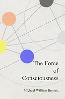 The Force of Consciousness 1588986551 Book Cover