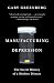 Manufacturing Depression: The Secret History of a Modern Disease