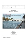 Fifth International Conference on Sustainable Construction Materials and Technologies (SCMT5): In Honour of Professor Tim Ibell