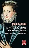  La Guerre des amoureuses (La Guerre des trois Henri, Tome 2)