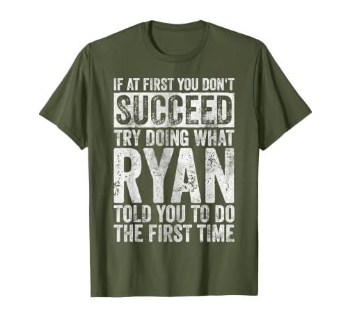 If You Don't Succeed at First, Try to do What Ryan T-Shirt, Men, Olive Green, 3X-Large
