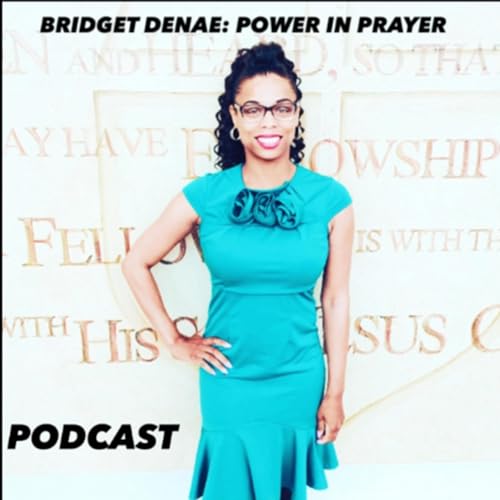 The Series - Bridget Denae: Power In Prayer