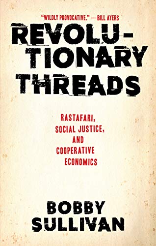  Revolutionary Threads: Rastafari, Social Justice, and Cooperative Economics Livre PDF Gratuit