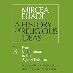 A History of Religious Ideas, Vol. 3 Audiobook By Mircea Eliade cover art