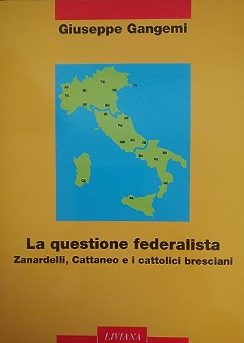 La questione federalista. Zanardelli, Cattaneo e i cattolici bresciani