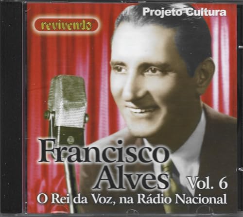 Francisco Alves - Cd O Rei da Voz Na Rádio Nacional - Vol 6 - 2006
