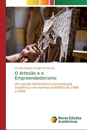 O Artesão e o Empreendedorismo: Um estudo bibliométrico da produção acadêmica em eventos EnANPAD de 1999 a 2008