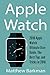 Price comparison product image Apple Watch: 2018 Apple Watch Ultimate User Guide, The Best Tips and Tricks in 2018
