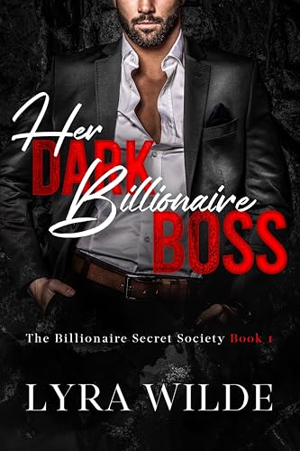 Her Dark Billionaire Boss (The Billionaire Secret Society Book 1)