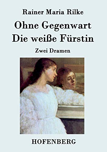 Ohne Gegenwart / Die weiße Fürstin: Zwei Dramen (German Edition)