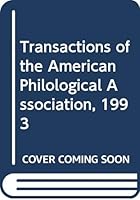 Transactions of the American Philological Association, 1993 9994100394 Book Cover