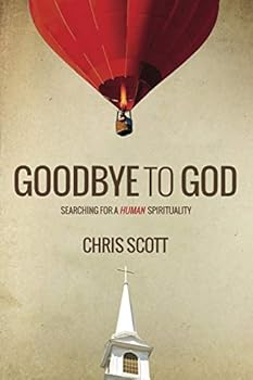 Paperback Goodbye to God: Searching for a Human Spirituality Book