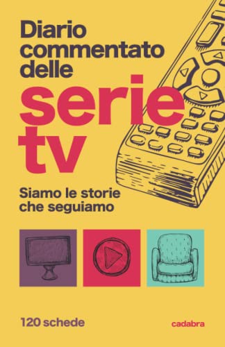 Diario Commentato delle Serie tv - Siamo le storie che seguiamo: il quaderno per le recensioni personali delle serie tv che ti hanno emozionato. 120 ... traccia delle storie migliori a puntate.
