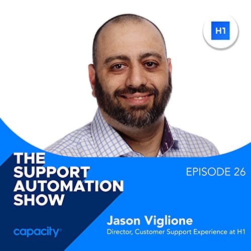 [Greatest Hits] How Does Automation Help the Healthcare Industry Save More Time, Money, and Lives with Jason Viglione, Former Director of Customer Support Experience at H1