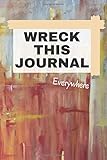 Wreck This Journal Everywhere: Wreck This Journal Now Everywhere Lined Journal, Notebook To Create is to Destroy For Boys And Girls .