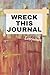 Wreck This Journal Everywhere: Wreck This Journal Now Everywhere Lined Journal, Notebook To Create is to Destroy For Boys And Girls .