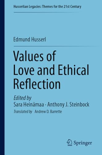 Values of Love and Ethical Reflection (Husserlian Legacies: Themes for the 21st Century)