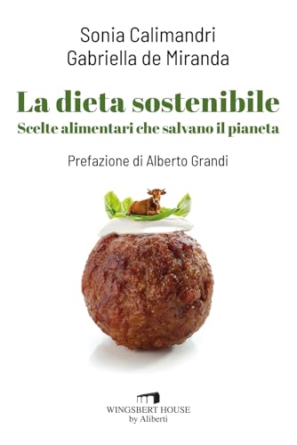 La dieta sostenibile. Scelte alimentari che salvano il pianet