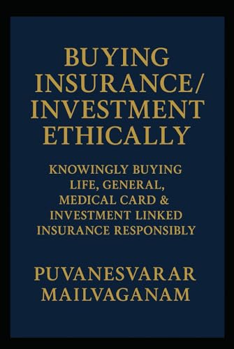 BUYING INSURANCE / INVESTMENT ETHICALLY: Knowingly Buying Life, General, Medical
