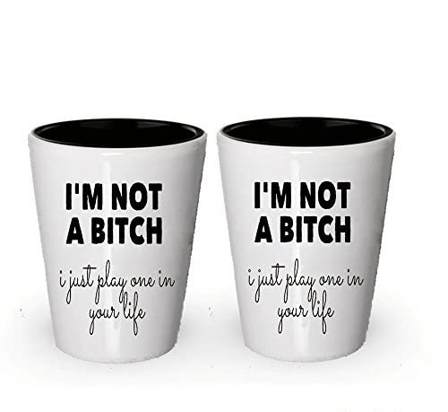 i'm not a Bitch I Just Play One dans votre vie Verre à liqueur White Exterior and Black Interior