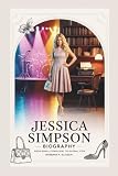 JESSICA SIMPSON BIOGRAPHY: From Small-Town Girl To Global Icon