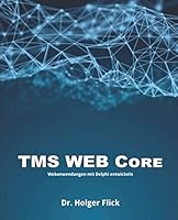 TMS WEB Core : Webanwendungen Mit Delphi Entwickeln 1090700822 Book Cover