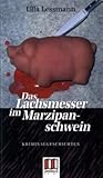  Das Lachsmesser im Marzipanschwein: Kriminalgeschichten