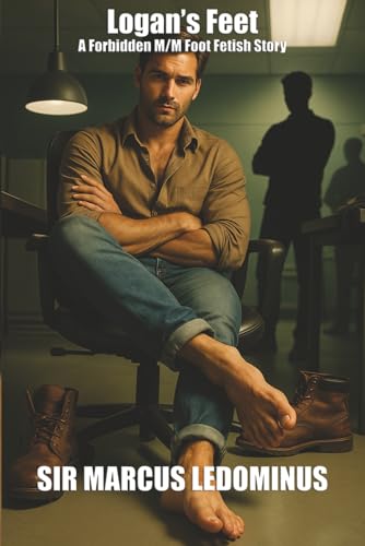 Logan’s Feet: A Forbidden M/M Foot Fetish Story