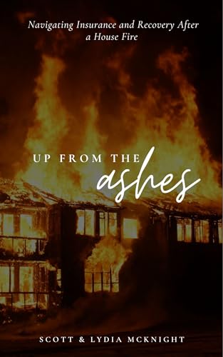Up From The Ashes: Navigating Insurance and Recovery After a House Fire