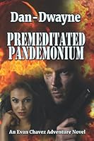 Premeditated Pandemonium : An Evan Chavez Adventure 1728745942 Book Cover
