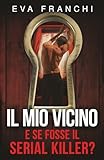 viciniori pronuncia  Il mio vicino: e se fosse il serial killer?
