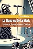  Le Stand-up De La Mort.: Spectacle: Tout Le Monde Est À Moi !