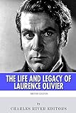 British Legends: The Life and Legacy of Laurence Olivier