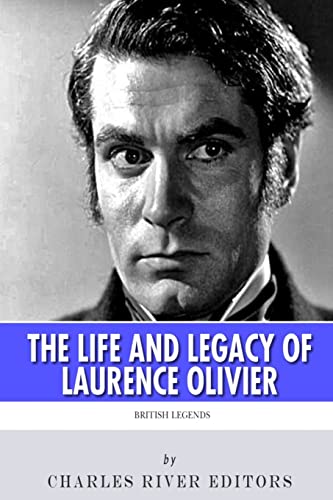 British Legends: The Life and Legacy of Laurence Olivier