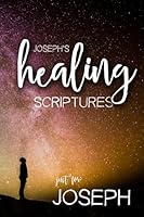 Joseph's Healing Scriptures 1542950465 Book Cover
