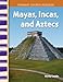 Mayas, Incas, and Aztecs: World Cultures Through Time (Primary Source Readers)
